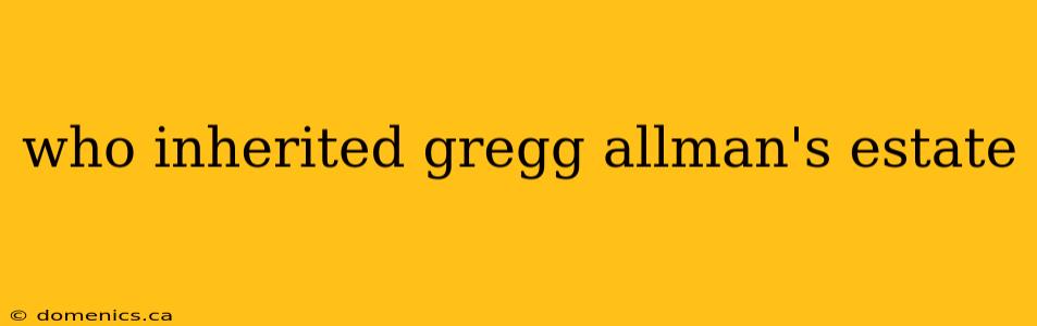 who inherited gregg allman's estate