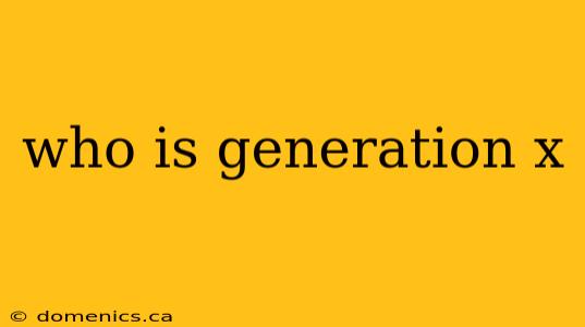 who is generation x