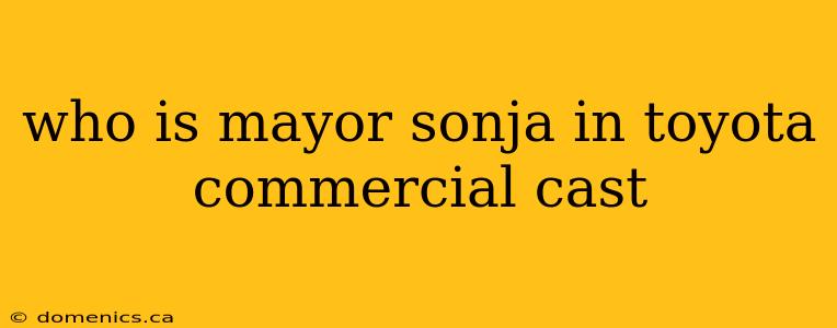 who is mayor sonja in toyota commercial cast