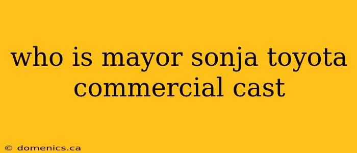 who is mayor sonja toyota commercial cast