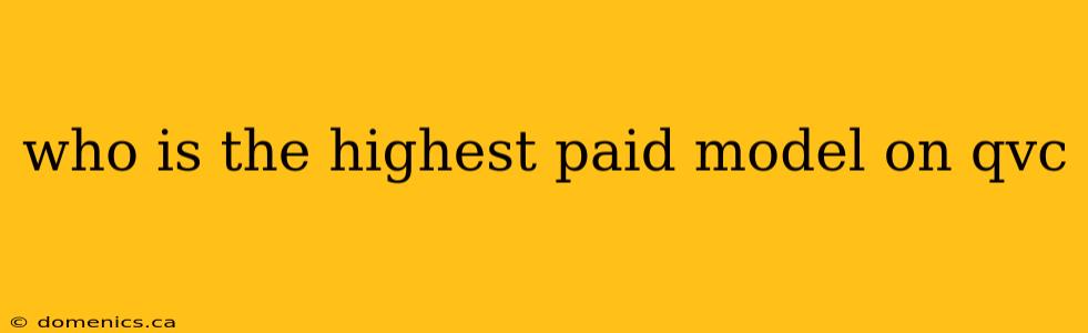 who is the highest paid model on qvc