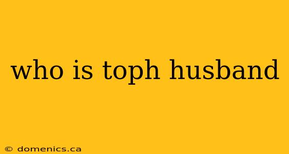 who is toph husband