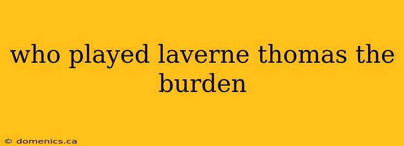 who played laverne thomas the burden