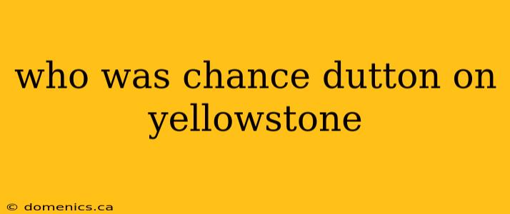 who was chance dutton on yellowstone