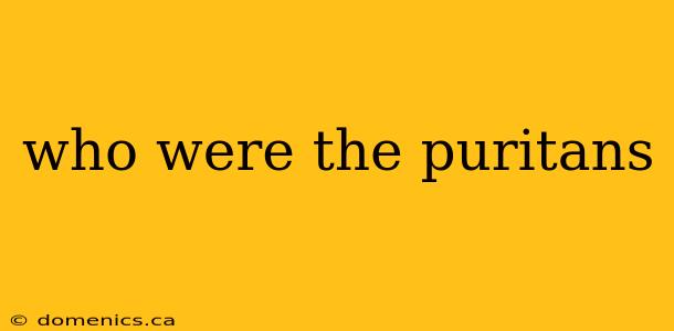 who were the puritans