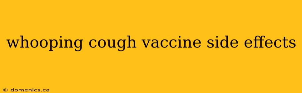 whooping cough vaccine side effects