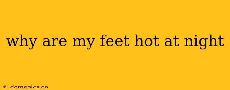 why are my feet hot at night