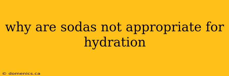 why are sodas not appropriate for hydration