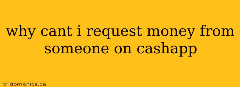 why cant i request money from someone on cashapp