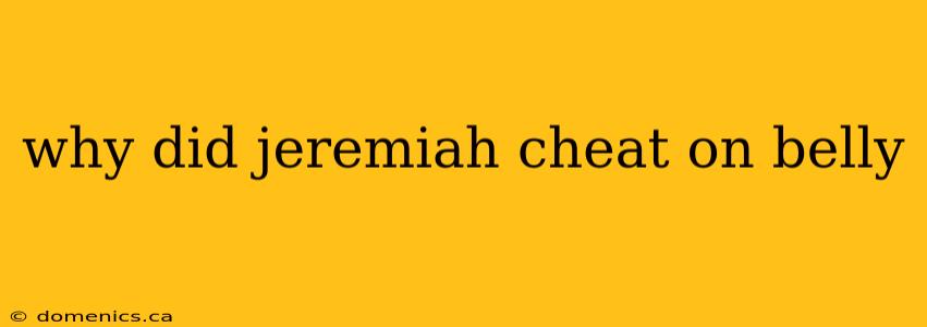 why did jeremiah cheat on belly