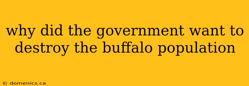 why did the government want to destroy the buffalo population