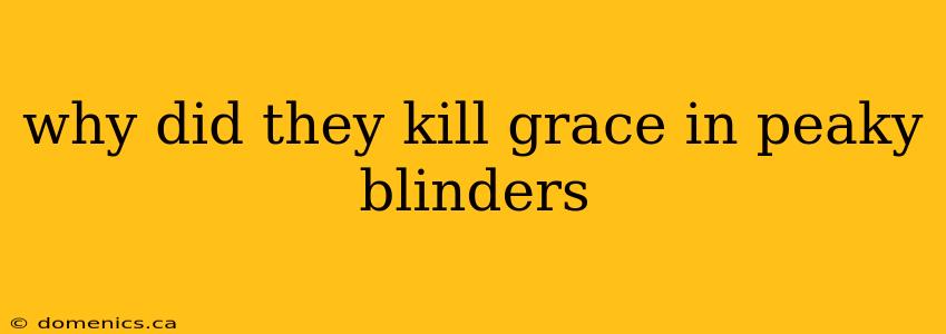 why did they kill grace in peaky blinders