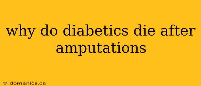 why do diabetics die after amputations