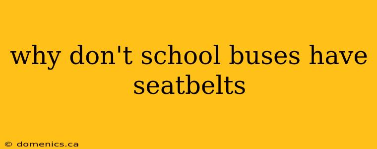 why don't school buses have seatbelts