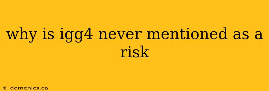 why is igg4 never mentioned as a risk