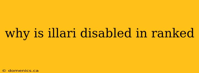 why is illari disabled in ranked