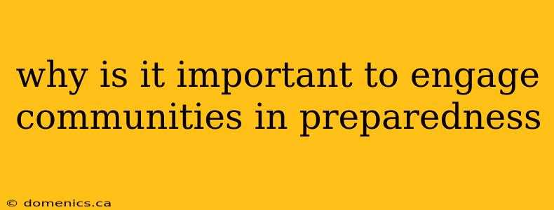 why is it important to engage communities in preparedness