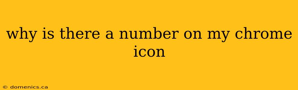 why is there a number on my chrome icon