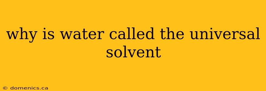 why is water called the universal solvent