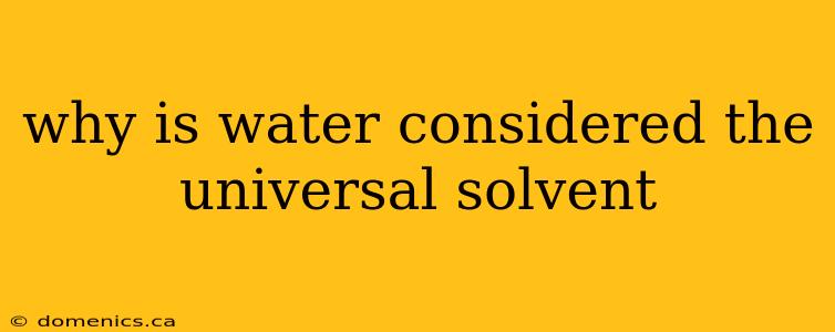why is water considered the universal solvent