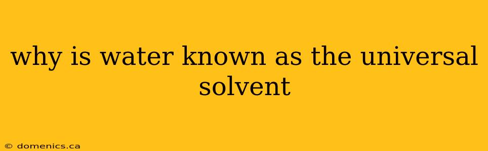 why is water known as the universal solvent