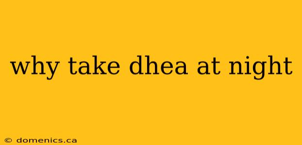 why take dhea at night