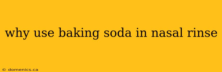 why use baking soda in nasal rinse