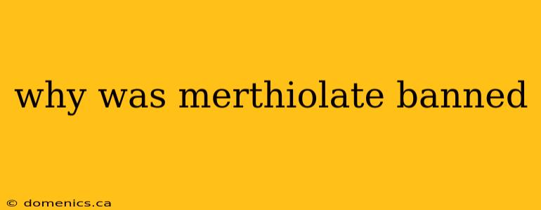 why was merthiolate banned