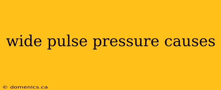 wide pulse pressure causes