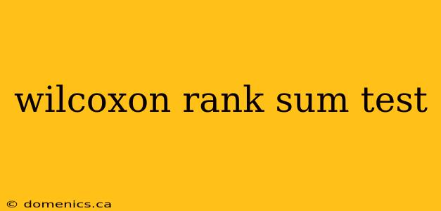 wilcoxon rank sum test