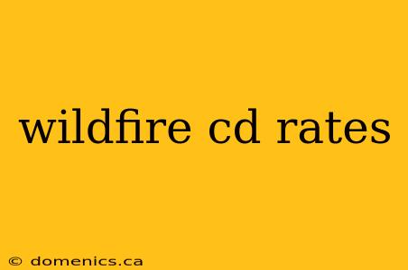 wildfire cd rates