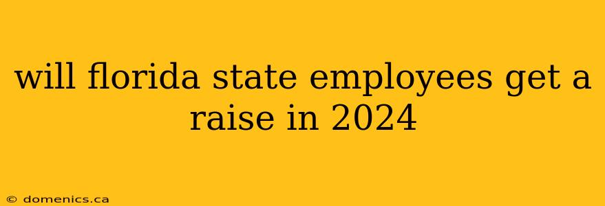 will florida state employees get a raise in 2024