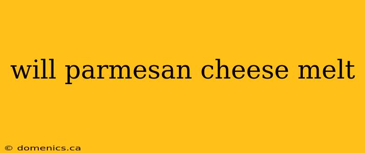 will parmesan cheese melt