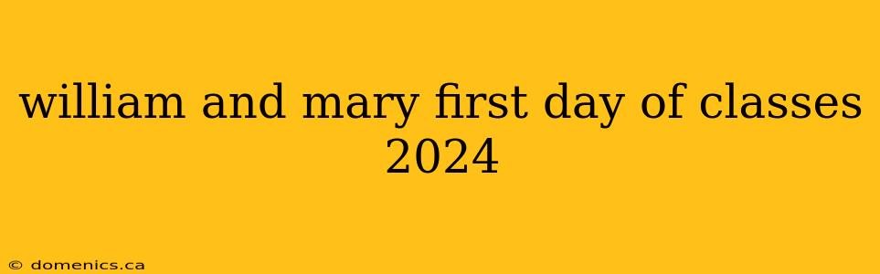 william and mary first day of classes 2024