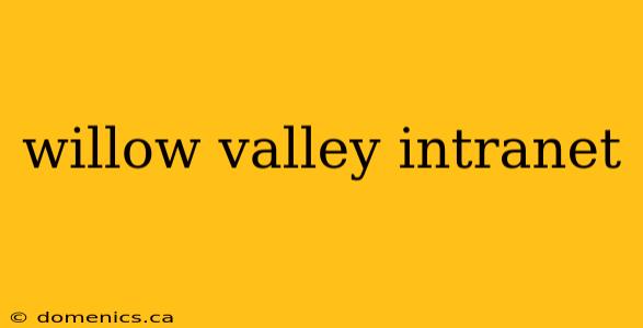 willow valley intranet