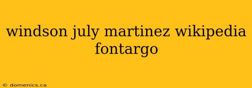 windson july martinez wikipedia fontargo