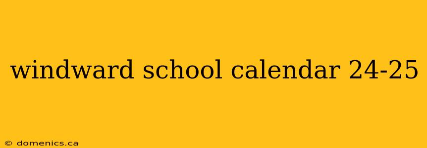 windward school calendar 24-25