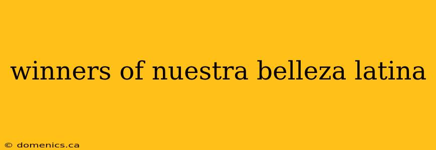 winners of nuestra belleza latina