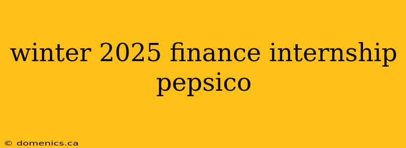 winter 2025 finance internship pepsico