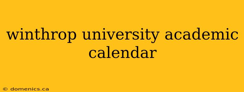 winthrop university academic calendar