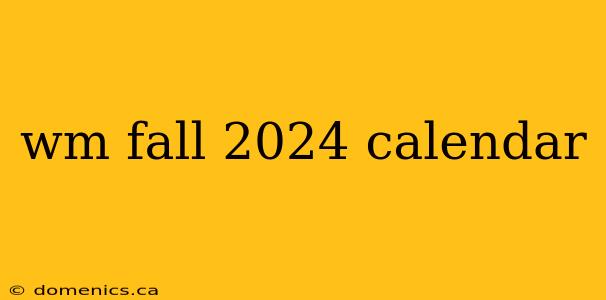 wm fall 2024 calendar