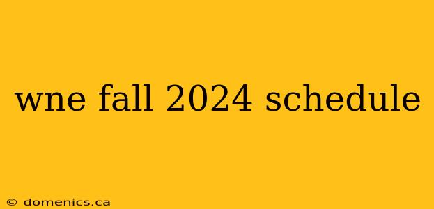 wne fall 2024 schedule