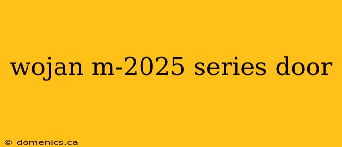 wojan m-2025 series door