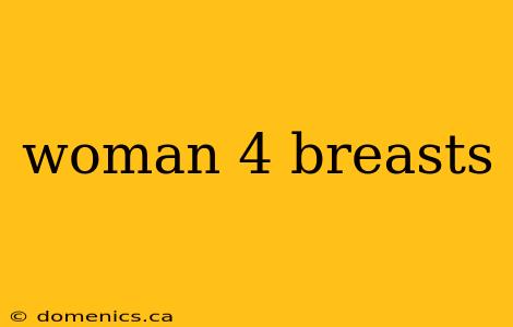 woman 4 breasts