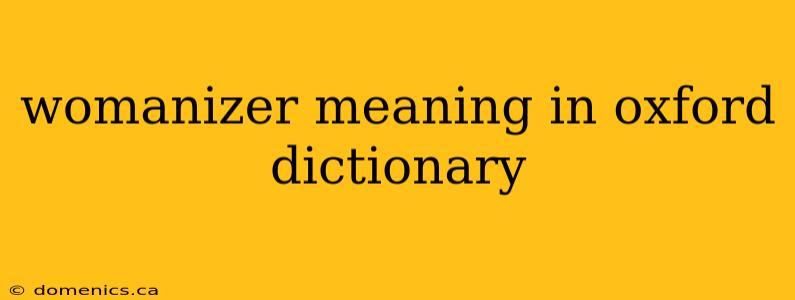 womanizer meaning in oxford dictionary