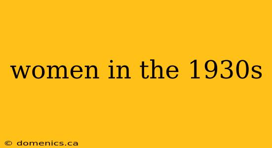 women in the 1930s