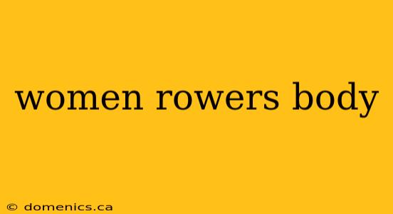 women rowers body