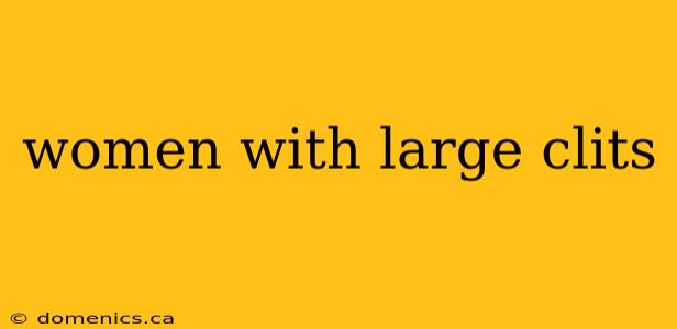 women with large clits