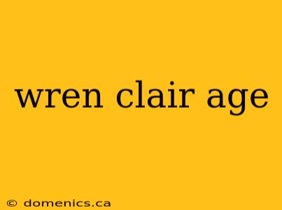 wren clair age