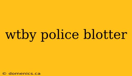 wtby police blotter